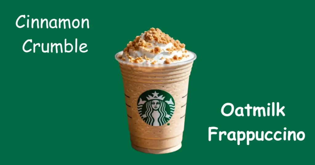 Starbucks Cinnamon Crumble Oatmilk Frappuccino